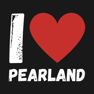 I Love Pearland T-Shirt