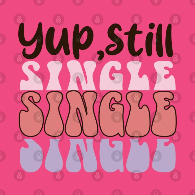 Yup, Still Single. Anti Valentine Day Love Sucks by Pop Cult Store