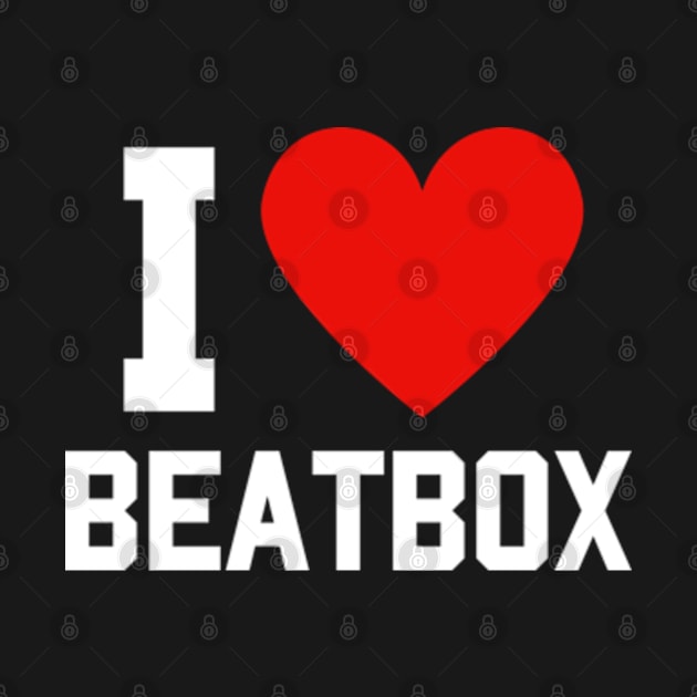 I Love Beatbox by hippohost