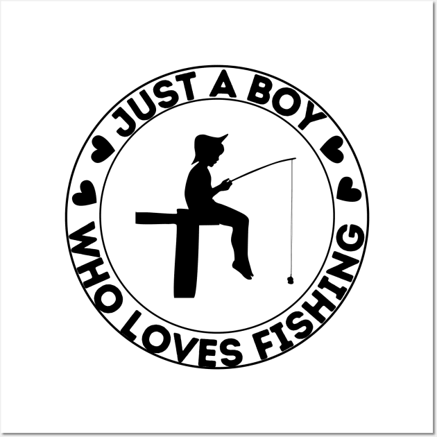 Just A Boy Who Loves Fishing - Fishing - Posters and Art Prints