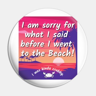 Sorry for what I said before I went to the beach - crabby Pin