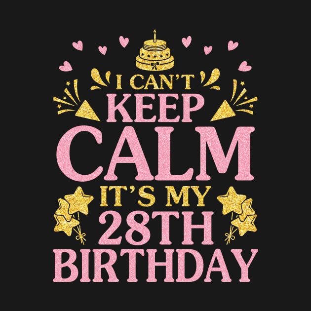 I Can't Keep Calm It's My 28th Birthday Happy To Me 28 Years Old Was Born In 1992 by tieushop091