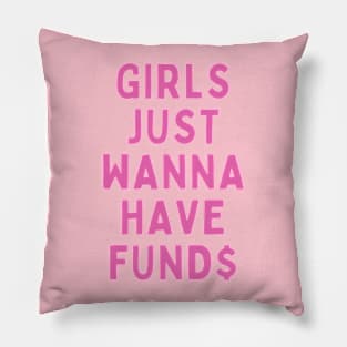 GIRLS JUST WANNA HAVE FUND$ Pillow