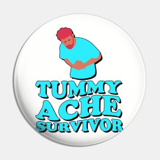 Tummy Ache Survivor Funny Meme Pin