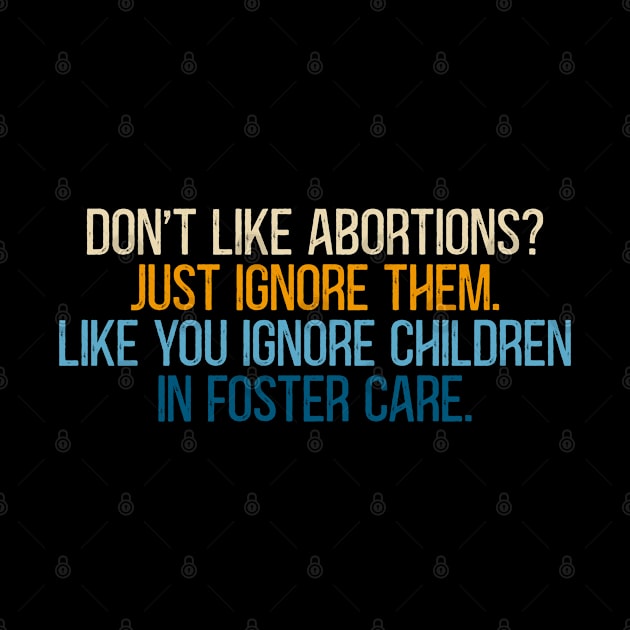 Don't Like Abortion? Just Ignore them. Like you Ignore children in foster care. by Thomas Mitchell Coney