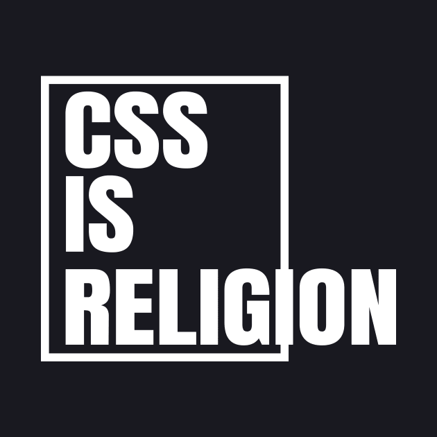 CSS is Religion Webdesign by Foxxy Merch