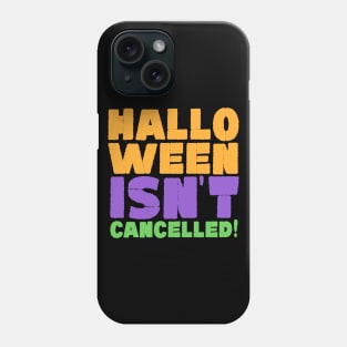 Halloween Isn't Cancelled! Phone Case