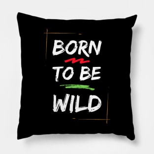 Born To Be Wild Pillow