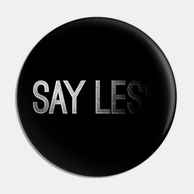 Say less Pin by CoDDesigns