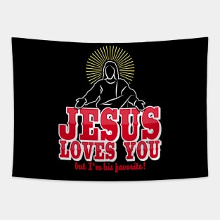 Jesus loves you but I'm his favorite Funny Christian Humor Tapestry