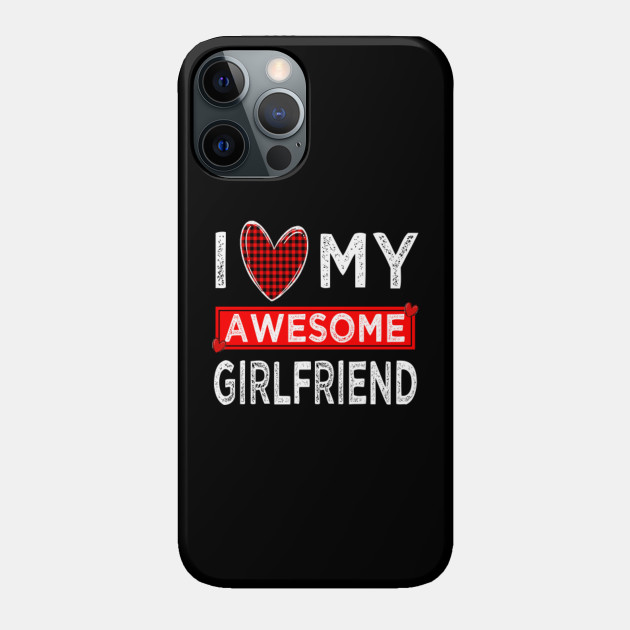 i love my awesome girlfriend - I Love My Girlfriend - Phone Case