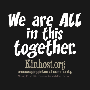 We Are All in this Together - light fonts T-Shirt