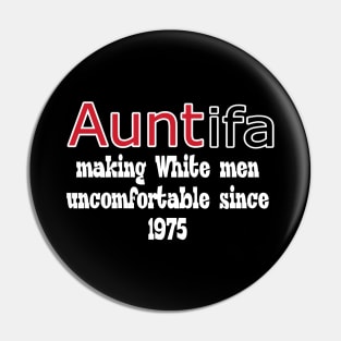 AUNTIFA Making White Men Uncomfortable Since 1975 - II - Front Pin