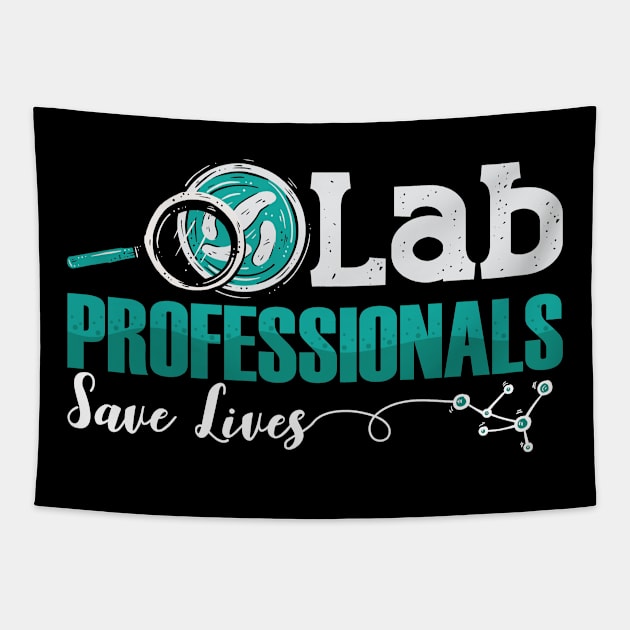 Lab Professionals Save Lives Laboratory Technician Tapestry by T-Shirt.CONCEPTS