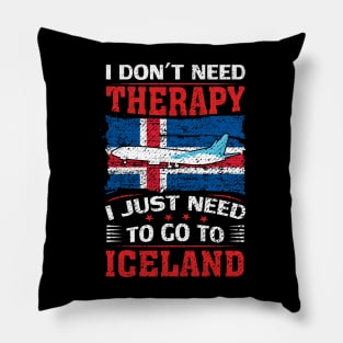 I Don't Need Therapy I Just Need To Go To Iceland Pillow