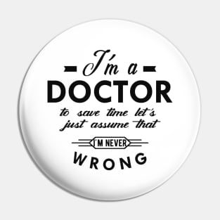 Doctor - I'm a doctor to save time Pin