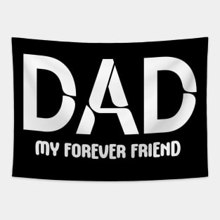 Dad: My Forever Friend - Fatherhood - Fathers Day - Gift for Dad Tapestry