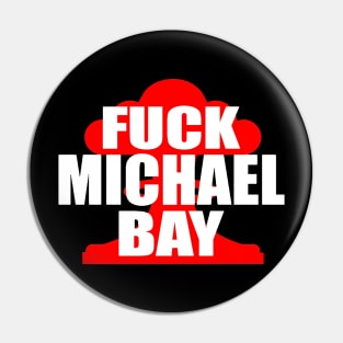 F**k Michael Bay Pin