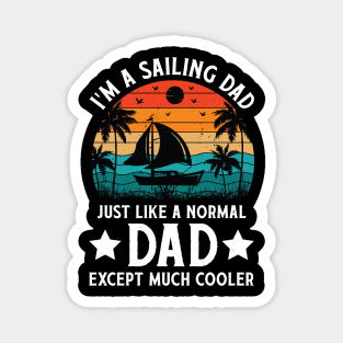 I'm a Sailing Dad Just Like Normal Dad Except Much Cooler Sailboat Magnet