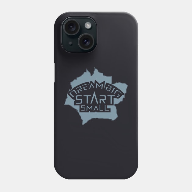 Dream Big Start Small Phone Case by T-Shirt Attires