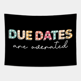 NICU Nurse Due Dates are Overrated Funny Neonatology Tapestry