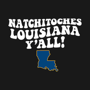 Natchitoches Louisiana Y'all - LA Flag Cute Southern Saying T-Shirt