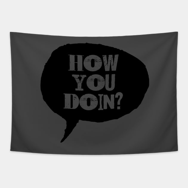 How You Doin Tapestry by lunabelleapparel