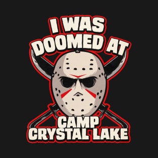 I was doomed at Camp Crystal Lake T-Shirt