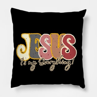 Jesus is my everything good worth having Pillow