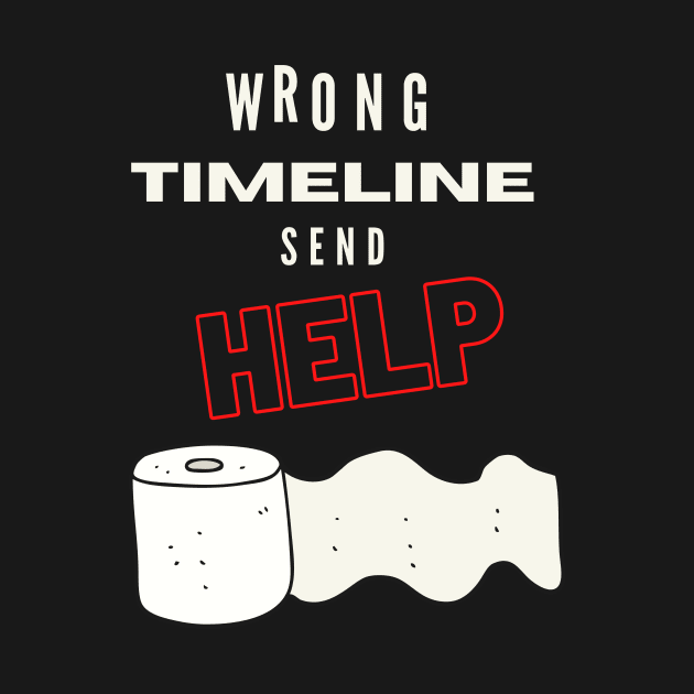 Toiletpaper - Wrong Timeline Send Help by Dream-Panda