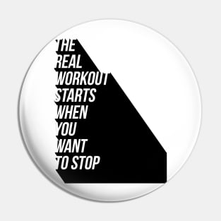 the real workout starts when you want to stop Pin