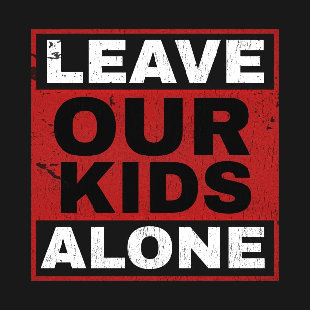 Leave Our Kids Alone - red white by SUMAMARU