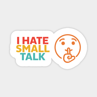 I Hate Small Talk Magnet