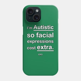 Facial Expressions Cost Extra No Apology Phone Case