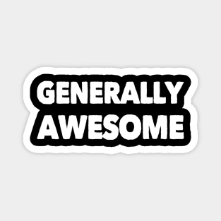 Generally Awesome Funny Gift Magnet