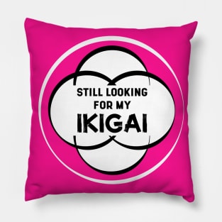 Still Looking for my IKIGAI | Hot Pink Pillow