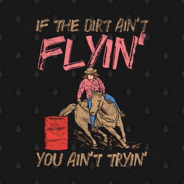 If The Dirt Ain't Flyin' You Ain't Tryin' by maxdax