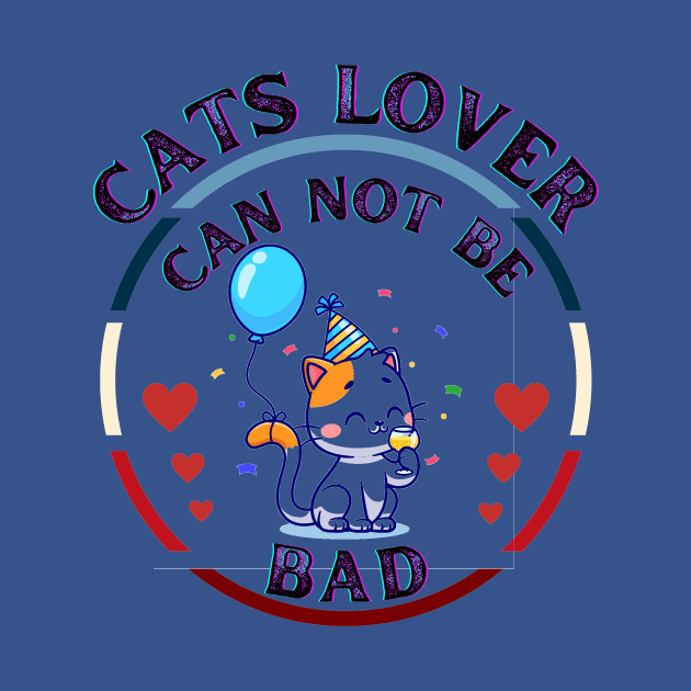 Cats Lover Can Not Be Bad by Mr.Dom store