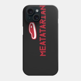 Meatatarian Phone Case