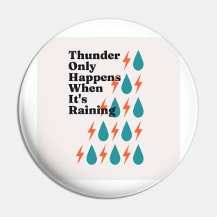 Thunder always happens when its raining Pin