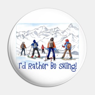 I'd Rather Be Skiing Pin