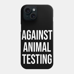 Against Animal Testing Phone Case