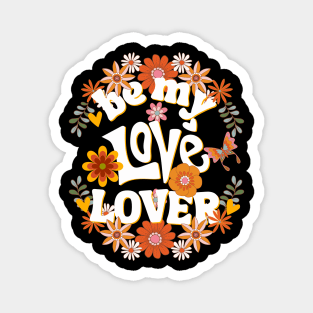 Be my love lover Valentine Magnet