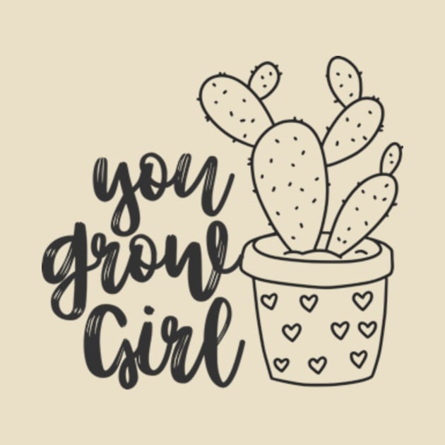 You Grow Girl For Plantlovers And Cactus Lovers by larfly