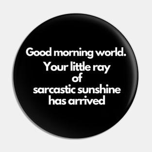 Your little ray of sarcastic sunshine has arrived Pin