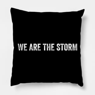 We Are The Storm Pillow