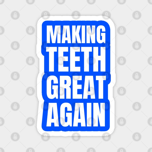 Making Teeth Great Again 4th Of July America USA Magnet by Creatifly Graphic Tees