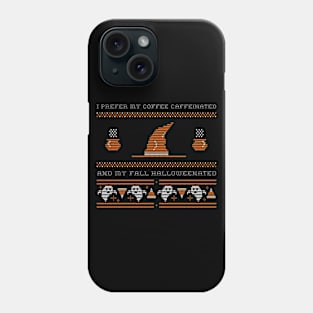 I prefer my coffee caffeinated and my fall halloweenated! Phone Case