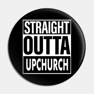 Upchurch Name Straight Outta Upchurch Pin