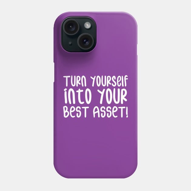 Turn Yourself into Your Best Asset! | Business | Self Improvement | Life | Quotes | Purple Phone Case by Wintre2
